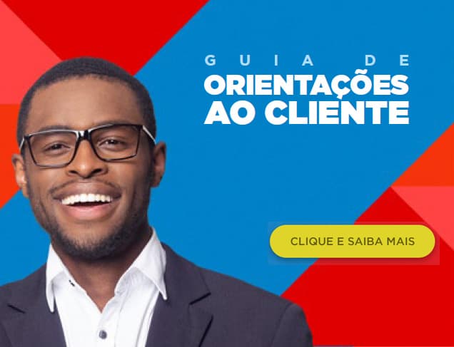 Guia de Orientações ao Cliente - Clique e Saiba Mais